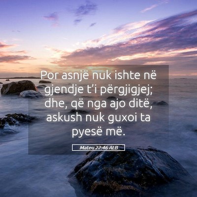 Picture 05 - Mateu 22:46 ALB - Por asnjë nuk ishte në gjendje t’i - Bible Verse Picture
