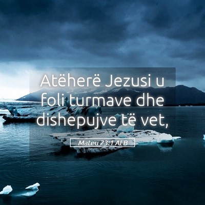Picture 05 - Mateu 23:1 ALB - Atëherë Jezusi u foli turmave dhe dishepujve - Bible Verse Picture