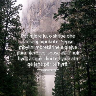 Picture 05 - Mateu 23:13 ALB - Por mjerë ju, o skribë dhe farisenj hipokritë! - Bible Verse Picture