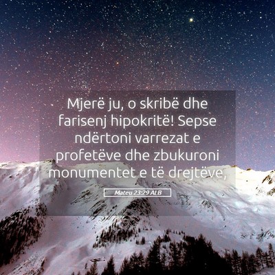 Picture 05 - Mateu 23:29 ALB - Mjerë ju, o skribë dhe farisenj hipokritë! - Bible Verse Picture