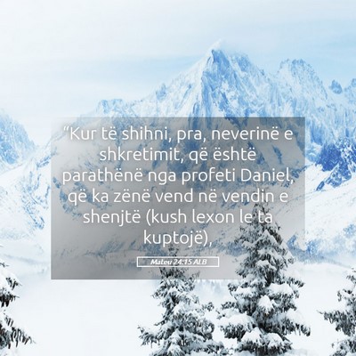 Picture 05 - Mateu 24:15 ALB - “Kur të shihni, pra, neverinë e shkretimit, - Bible Verse Picture
