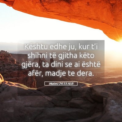 Picture 05 - Mateu 24:33 ALB - Kështu edhe ju, kur t’i shihni të gjitha - Bible Verse Picture