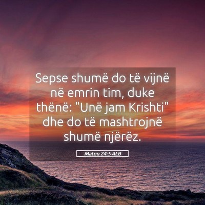 Picture 05 - Mateu 24:5 ALB - Sepse shumë do të vijnë në emrin tim, duke - Bible Verse Picture