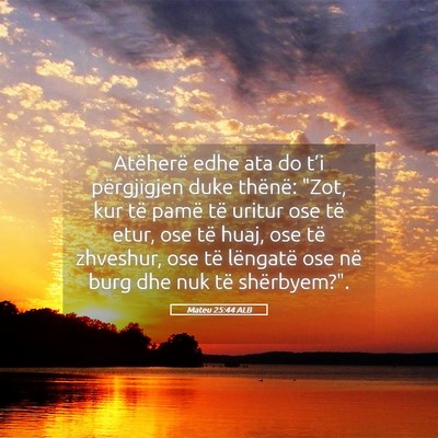 Picture 05 - Mateu 25:44 ALB - Atëherë edhe ata do t’i përgjigjen duke - Bible Verse Picture