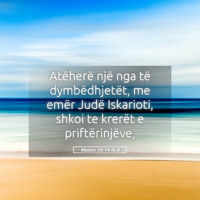 Picture 05 - Mateu 26:14 ALB - Atëherë një nga të dymbëdhjetët, me emër - Bible Verse Picture