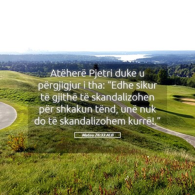 Picture 05 - Mateu 26:33 ALB - Atëherë Pjetri duke u përgjigjur i tha: - Bible Verse Picture