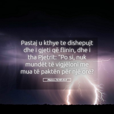 Picture 05 - Mateu 26:40 ALB - Pastaj u kthye te dishepujt dhe i gjeti që - Bible Verse Picture