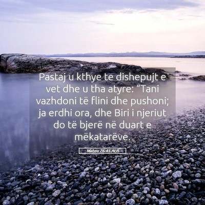 Picture 05 - Mateu 26:45 ALB - Pastaj u kthye te dishepujt e vet dhe u tha - Bible Verse Picture