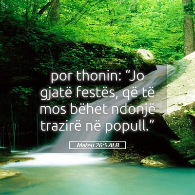 Picture 05 - Mateu 26:5 ALB - por thonin: “Jo gjatë festës, që të mos - Bible Verse Picture