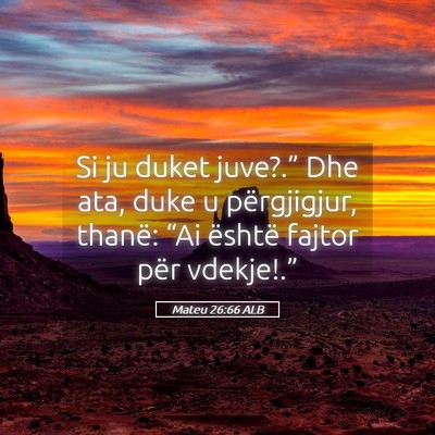 Picture 05 - Mateu 26:66 ALB - Si ju duket juve?.” Dhe ata, duke u - Bible Verse Picture