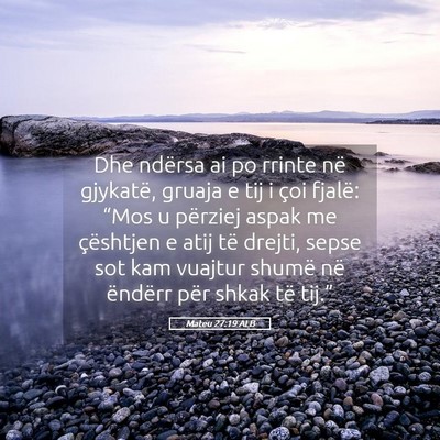 Picture 05 - Mateu 27:19 ALB - Dhe ndërsa ai po rrinte në gjykatë, gruaja e - Bible Verse Picture
