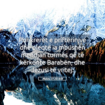 Picture 05 - Mateu 27:20 ALB - Por krerët e priftërinjve dhe pleqtë ia - Bible Verse Picture