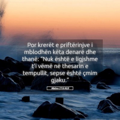 Picture 05 - Mateu 27:6 ALB - Por krerët e priftërinjve i mblodhën këta - Bible Verse Picture