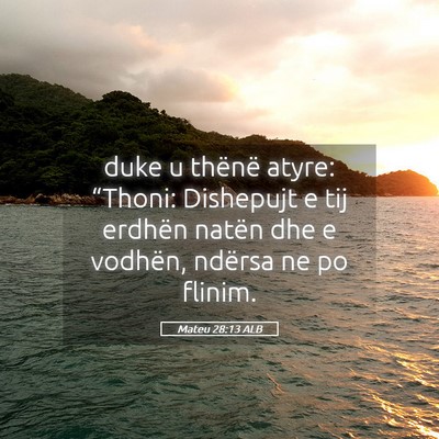 Picture 05 - Mateu 28:13 ALB - duke u thënë atyre: “Thoni: Dishepujt e tij - Bible Verse Picture