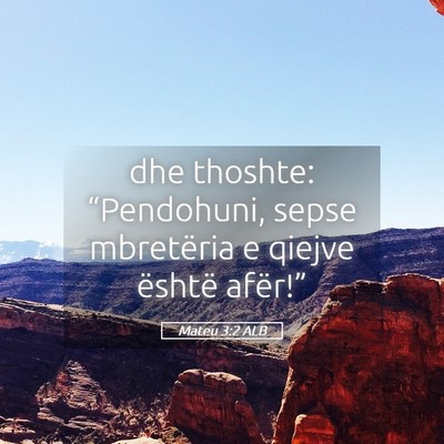 Picture 05 - Mateu 3:2 ALB - dhe thoshte: “Pendohuni, sepse mbretëria e - Bible Verse Picture