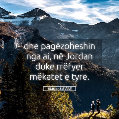 Picture 05 - Mateu 3:6 ALB - dhe pagëzoheshin nga ai, në Jordan duke - Bible Verse Picture