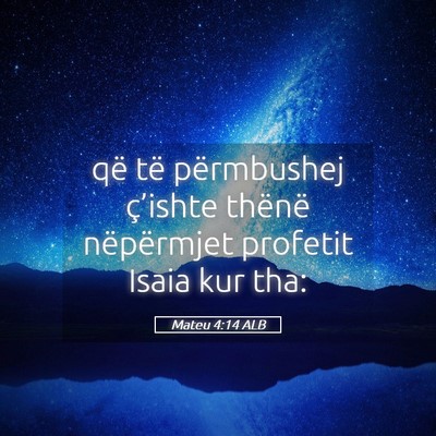 Picture 05 - Mateu 4:14 ALB - që të përmbushej ç’ishte thënë - Bible Verse Picture