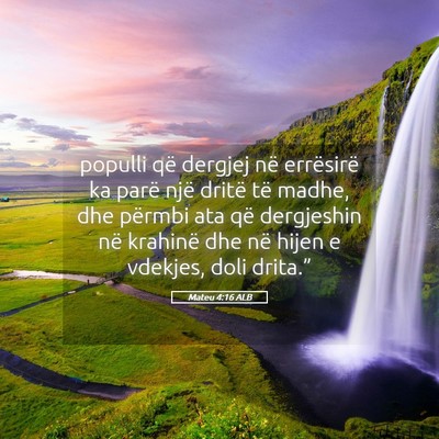 Picture 05 - Mateu 4:16 ALB - populli që dergjej në errësirë ka parë një - Bible Verse Picture