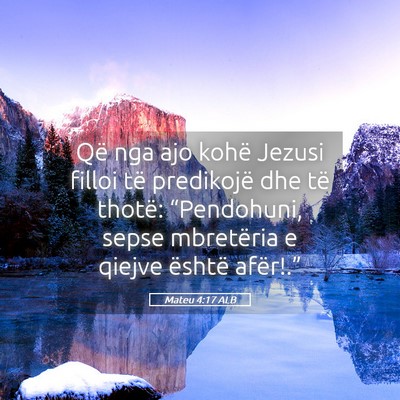 Picture 05 - Mateu 4:17 ALB - Që nga ajo kohë Jezusi filloi të predikojë - Bible Verse Picture