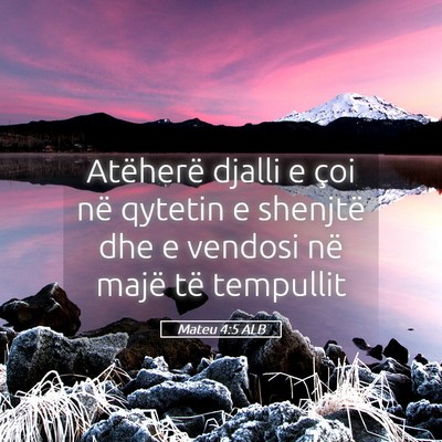 Picture 05 - Mateu 4:5 ALB - Atëherë djalli e çoi në qytetin e shenjtë - Bible Verse Picture