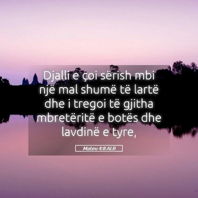 Picture 05 - Mateu 4:8 ALB - Djalli e çoi sërish mbi një mal shumë të - Bible Verse Picture