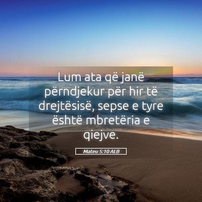Picture 05 - Mateu 5:10 ALB - Lum ata që janë përndjekur për hir të - Bible Verse Picture