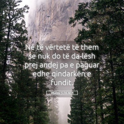 Picture 05 - Mateu 5:26 ALB - Në të vërtetë të them se nuk do të da-lësh - Bible Verse Picture