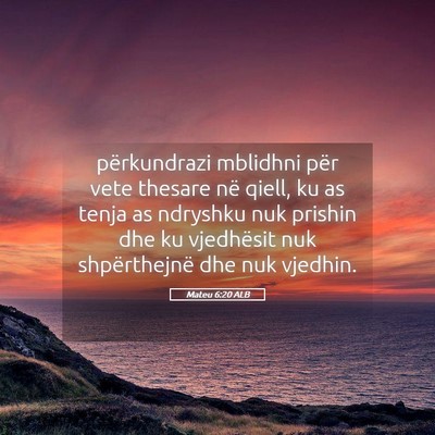 Picture 05 - Mateu 6:20 ALB - përkundrazi mblidhni për vete thesare në - Bible Verse Picture