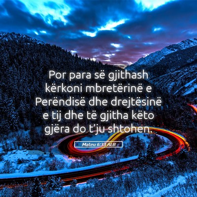 Picture 05 - Mateu 6:33 ALB - Por para së gjithash kërkoni mbretërinë e - Bible Verse Picture