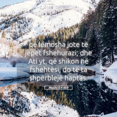 Picture 05 - Mateu 6:4 ALB - që lëmosha jote të jepet fshehurazi; dhe Ati - Bible Verse Picture