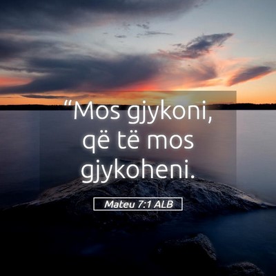 Picture 05 - Mateu 7:1 ALB - “Mos gjykoni, që të mos - Bible Verse Picture