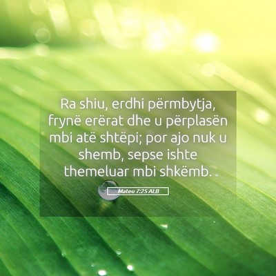 Picture 05 - Mateu 7:25 ALB - Ra shiu, erdhi përmbytja, frynë erërat dhe u - Bible Verse Picture