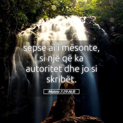 Picture 05 - Mateu 7:29 ALB - sepse ai i mësonte, si një që ka autoritet dhe - Bible Verse Picture