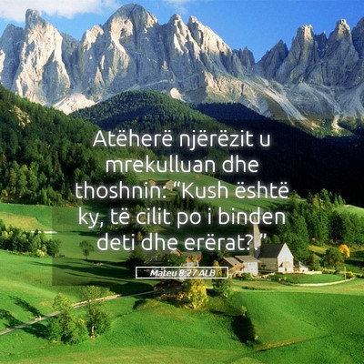 Picture 05 - Mateu 8:27 ALB - Atëherë njërëzit u mrekulluan dhe thoshnin: - Bible Verse Picture