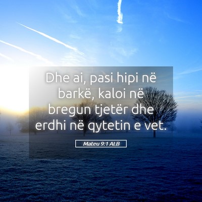 Picture 05 - Mateu 9:1 ALB - Dhe ai, pasi hipi në barkë, kaloi në bregun - Bible Verse Picture