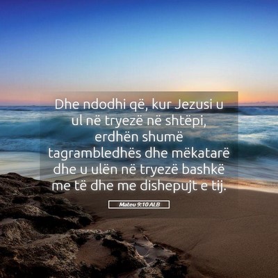 Picture 05 - Mateu 9:10 ALB - Dhe ndodhi që, kur Jezusi u ul në tryezë në - Bible Verse Picture