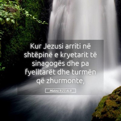 Picture 05 - Mateu 9:23 ALB - Kur Jezusi arriti në shtëpinë e kryetarit të - Bible Verse Picture
