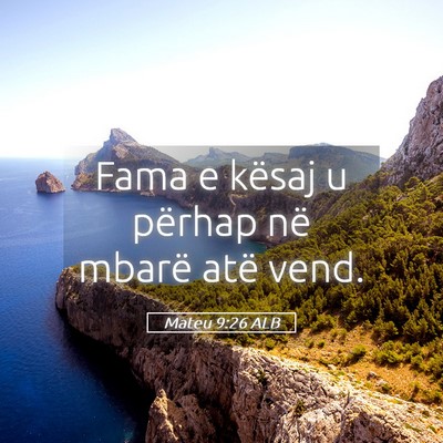Picture 05 - Mateu 9:26 ALB - Fama e kësaj u përhap në mbarë atë - Bible Verse Picture