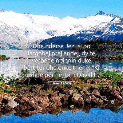Picture 05 - Mateu 9:27 ALB - Dhe ndërsa Jezusi po largohej prej andej, dy të - Bible Verse Picture