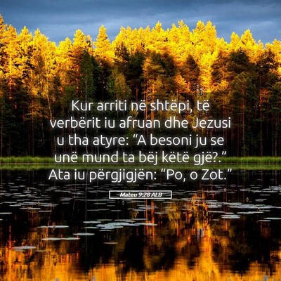 Picture 05 - Mateu 9:28 ALB - Kur arriti në shtëpi, të verbërit iu afruan - Bible Verse Picture