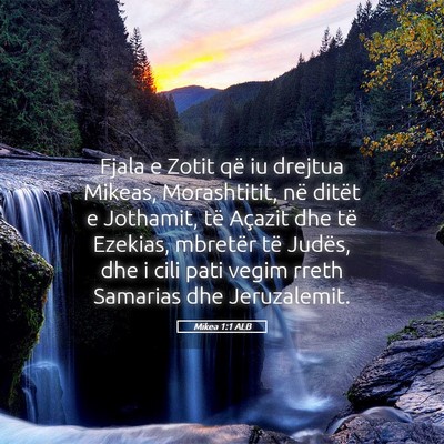 Picture 05 - Mikea 1:1 ALB - Fjala e Zotit që iu drejtua Mikeas, Morashtitit, - Bible Verse Picture