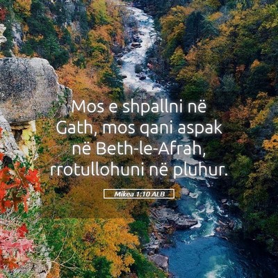 Picture 05 - Mikea 1:10 ALB - Mos e shpallni në Gath, mos qani aspak në - Bible Verse Picture