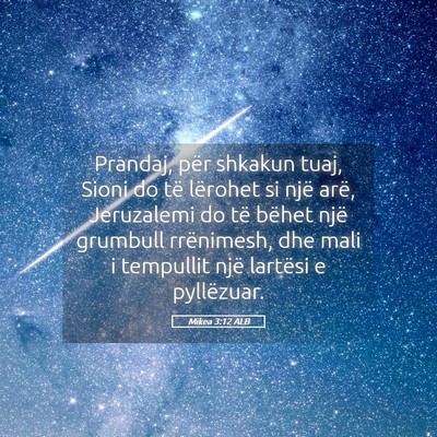 Picture 05 - Mikea 3:12 ALB - Prandaj, për shkakun tuaj, Sioni do të lërohet - Bible Verse Picture