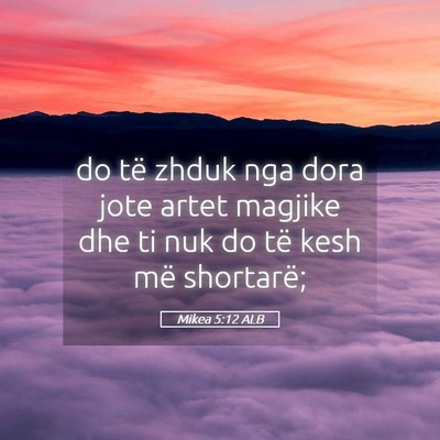 Picture 05 - Mikea 5:12 ALB - do të zhduk nga dora jote artet magjike dhe ti - Bible Verse Picture