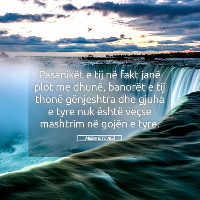 Picture 05 - Mikea 6:12 ALB - Pasanikët e tij në fakt janë plot me dhunë, - Bible Verse Picture