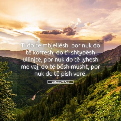 Picture 05 - Mikea 6:15 ALB - Ti do të mbjellësh, por nuk do të korrësh; do - Bible Verse Picture