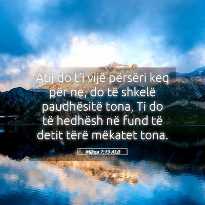 Picture 05 - Mikea 7:19 ALB - Atij do t’i vijë përsëri keq për ne, do të - Bible Verse Picture