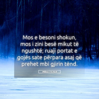 Picture 05 - Mikea 7:5 ALB - Mos e besoni shokun, mos i zini besë mikut të - Bible Verse Picture