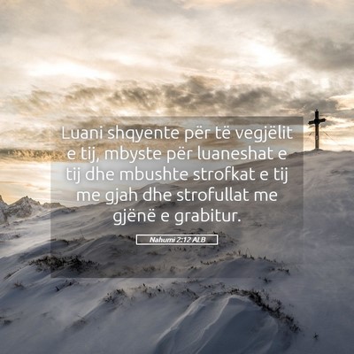 Picture 05 - Nahumi 2:12 ALB - Luani shqyente për të vegjëlit e tij, mbyste - Bible Verse Picture