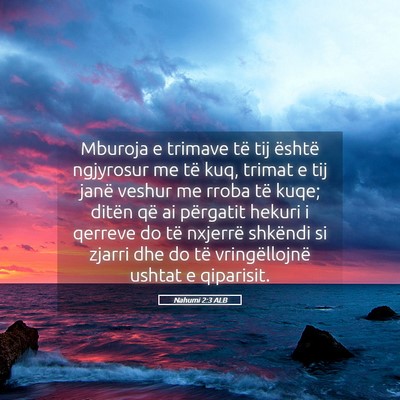 Picture 05 - Nahumi 2:3 ALB - Mburoja e trimave të tij është ngjyrosur me - Bible Verse Picture